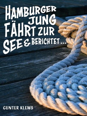 cover image of Hamburger Jung fährt zur See und berichtet ...